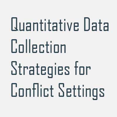 Quantitative Data Collection Strategies for Conflict Settings